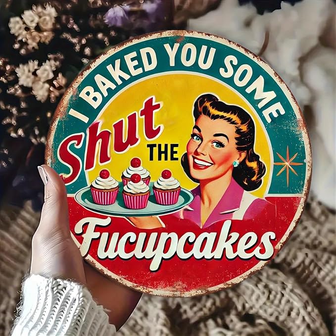Vintage "I Baked You Some Shut the Fucupcake" Iron Wall Art - 8x8 Inch Round Kitchen Sign with Cheerful Woman & Cupcakes Design,Cafe Decoration | Durable Wall Art, Baking Decor