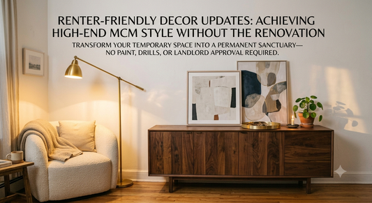Renter-Friendly Decor Updates: Achieving High-End MCM Style Without the Renovation