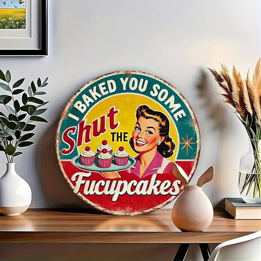 Vintage "I Baked You Some Shut the Fucupcake" Iron Wall Art - 7.98x7.98 Inch Round Kitchen Sign with Cheerful Woman & Cupcakes Design,Cafe Decoration | Durable Wall Art, Baking Decor