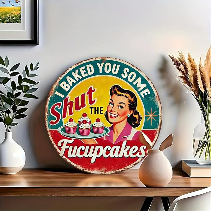 Vintage "I Baked You Some Shut the Fucupcake" Iron Wall Art - 8x8 Inch Round Kitchen Sign with Cheerful Woman & Cupcakes Design,Cafe Decoration | Durable Wall Art, Baking Decor