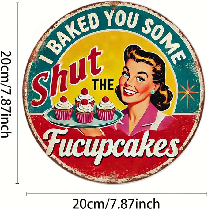 Vintage "I Baked You Some Shut the Fucupcake" Iron Wall Art - 8x8 Inch Round Kitchen Sign with Cheerful Woman & Cupcakes Design,Cafe Decoration | Durable Wall Art, Baking Decor