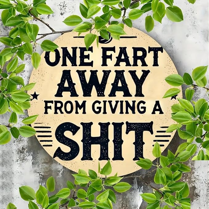 Rustic Metal Sign "One Fart Away from Giving a Shit" 7.8x7.8 inches, Iron Humorous Wall Art, Vintage Style, Indoor/Outdoor Decor for Home, Farmhouse, Bar, Shop, Restaurant, Garden