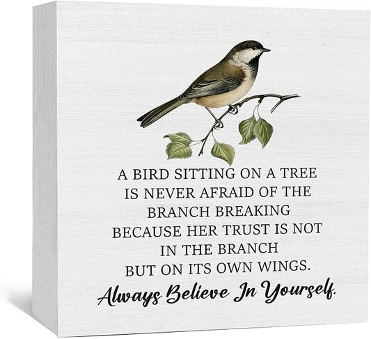A Bird Sitting on a Tree Is Never Afraid Inspirational Sign - Inspirational Motivational Bird Shelf Desk Decor, Inspirational Motivational Birds Wooden Box Signs Decorative Signs & Plaques
