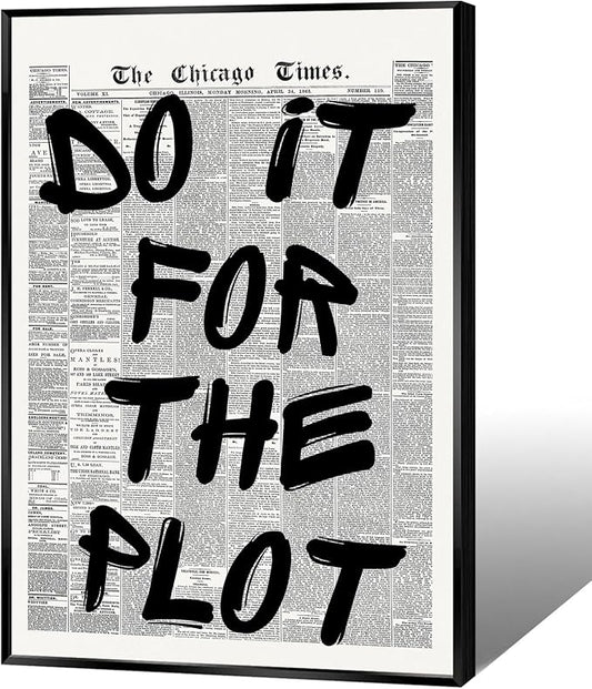 Retro Black And White Newspaper Poster do it for the plot Canvas Wall Art Positive Affirming Quote Minimalist Prints Painting For Home Bedroom Dorm Wall Decor 16x24in Framed